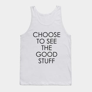 Choose to See The Good Stuff Tank Top